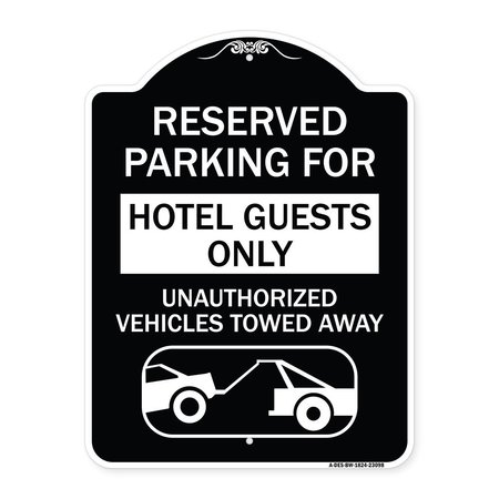 SIGNMISSION Reserved Parking for Hotel Guests Unauthorized Vehicles Towed Away Alum, 24" x 18", BW-1824-23098 A-DES-BW-1824-23098